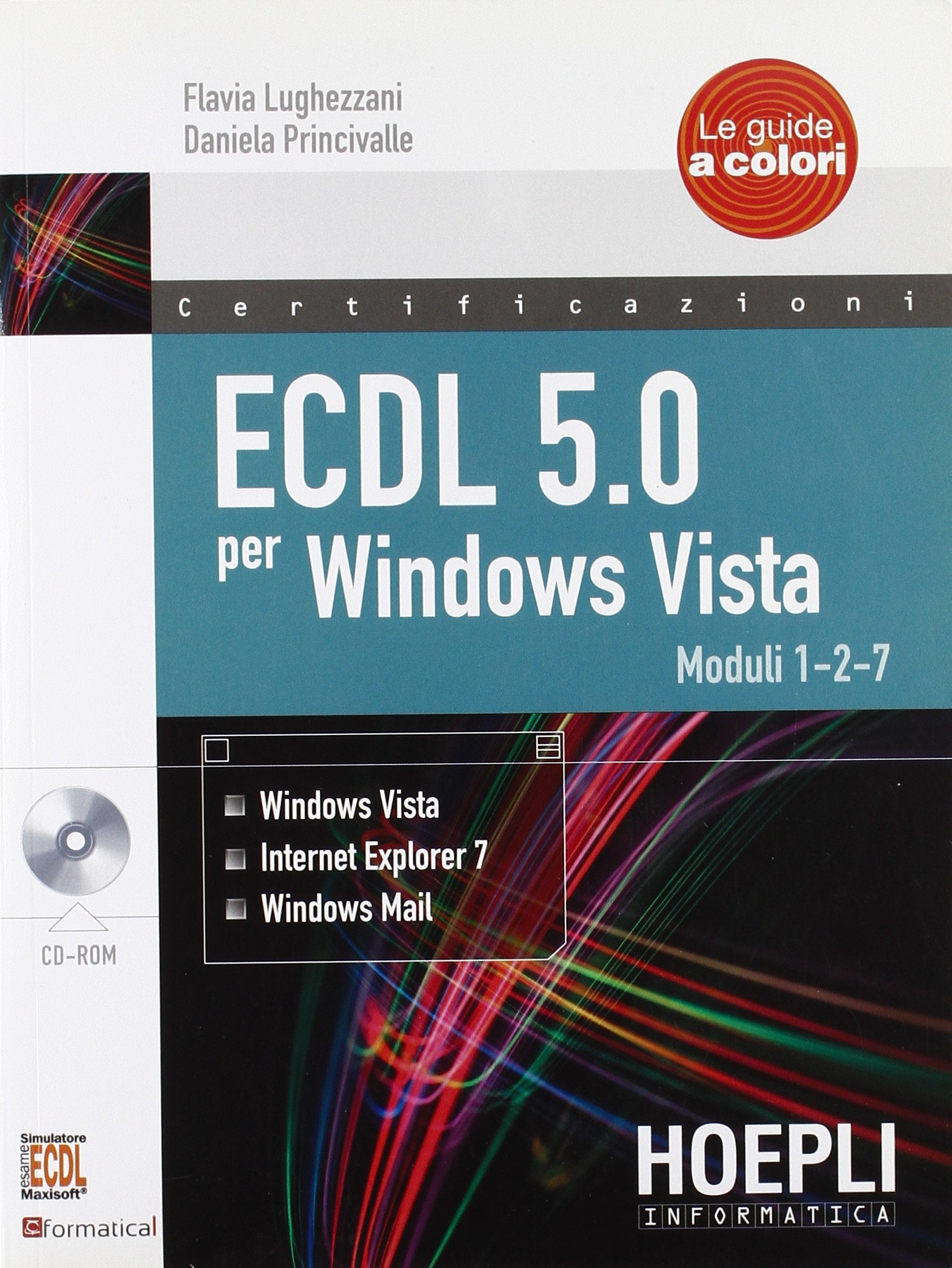 ECDL 5.0 per Windows Vista. Con CD-ROM (Vol. 1) (Le guide a colori) Computer Science