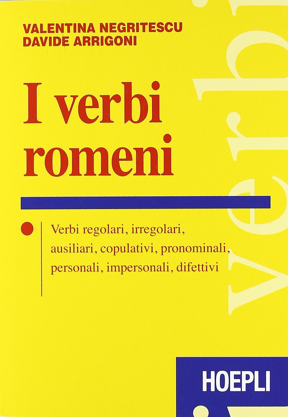 I verbi romeni. Verbi regolari, irregolari, ausiliari, copulativi, pronominali, personali, impersonali, difettivi Social Sciences