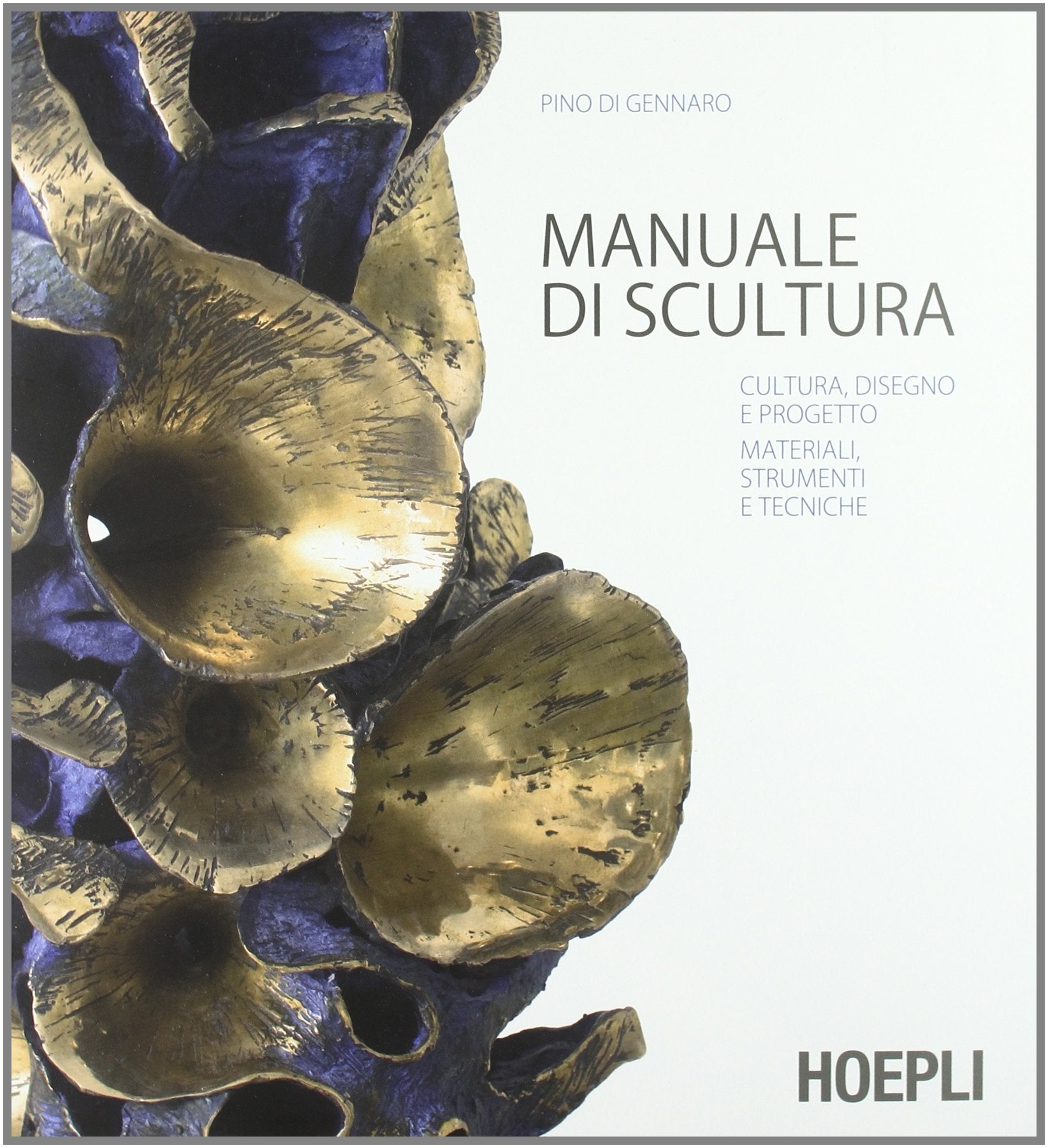La scultura. Cultura, disegno e progetto. Materiali, strumenti e tecniche. Ediz. illustrata book