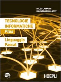 Tecnologie informatiche plus. Linguaggio Pascal. Per le Scuole superiori. Con espansione online Professional & Reference Books