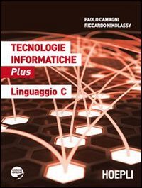 Tecnologie informatiche Plus. Linguaggio C. Per le Scuole superiori. Con espansione online book