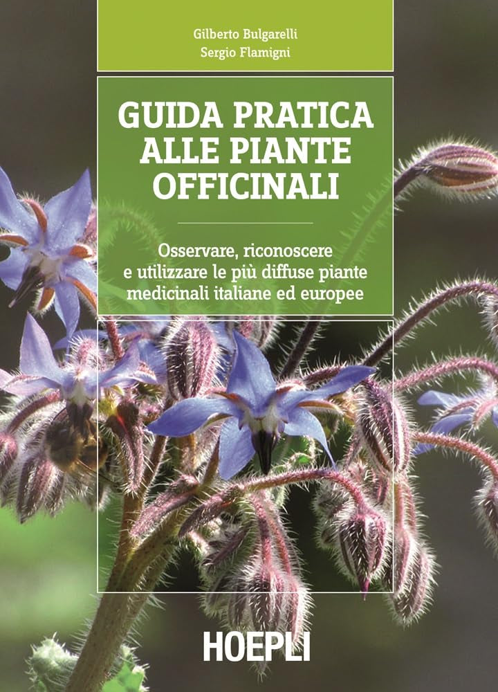 Guida pratica alle piante officinali. Osservare, riconoscere e utilizzare le più diffuse piante medicinali italiane ed europee (Piante, fiori e micologia) Natural Sciences