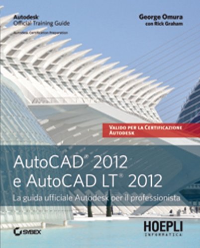 AutoCAD 2012 e AutoCAD LT 2012. La guida ufficiale Autodesk per il professionista book