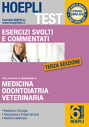 Hoepli test. Esercizi svolti e commentati per i test di amissione all'università. Medicina, odontoiatria, veterinaria (Vol. 6) book