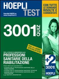 Hoepli Test. 3001 quiz per le prove di ammissione alle: Professioni sanitarie della riabilitazione book