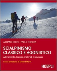 Scialpinismo classico e agonistico. Allenamento, tecnica, materiali e sicurezza book