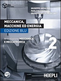 Meccanica, macchine ed energia. Articolazione meccanica e meccatronica. Ediz. blu. Per le Scuole superiori (Vol. 2) book
