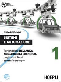 Sistemi e automazione. Per l'indirizzo Meccanica, meccatronica ed energia degli Istituti Tecnici settore Tecnologico (Vol. 1) Non-fiction