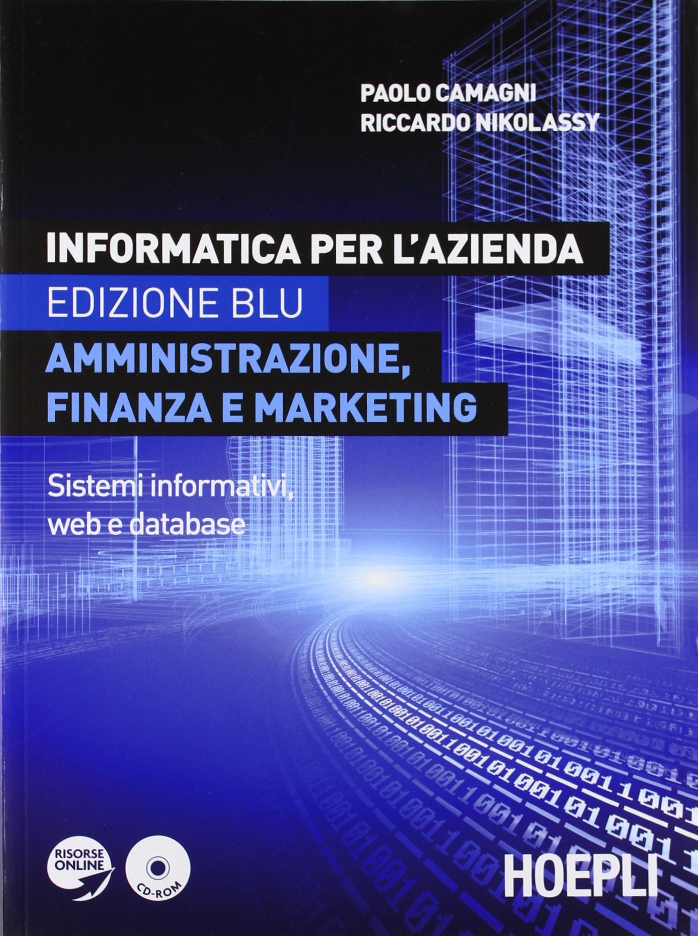 Informatica per l'azienda. Amministrazione, finanza e marketing. Sistemi informativi, sistemi operativi, web e database. Ediz. blu. Per le Scuole superiori Professional & Reference Books