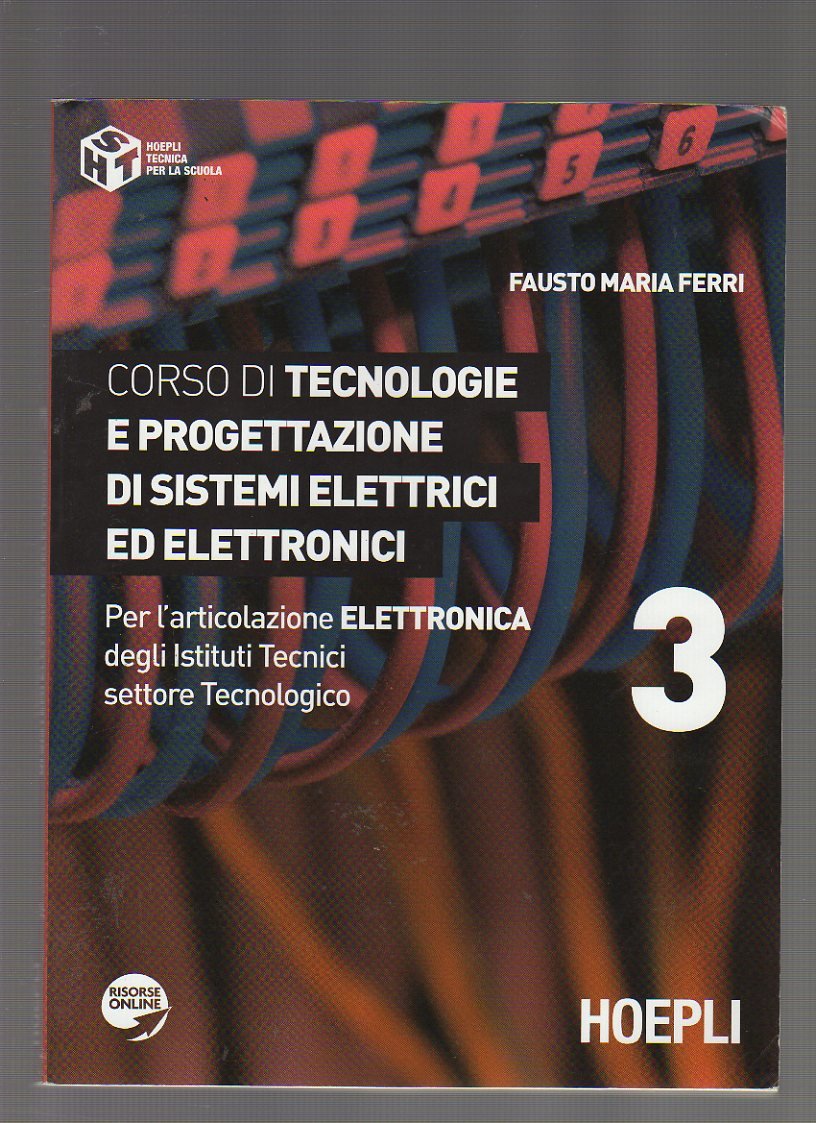 Corso di tecnologie e progettazione di sistemi elettrici ed elettronici. Per l'articolazione elettronica degli Istituti Tecnici settore Tecnologico (Vol. 3) book
