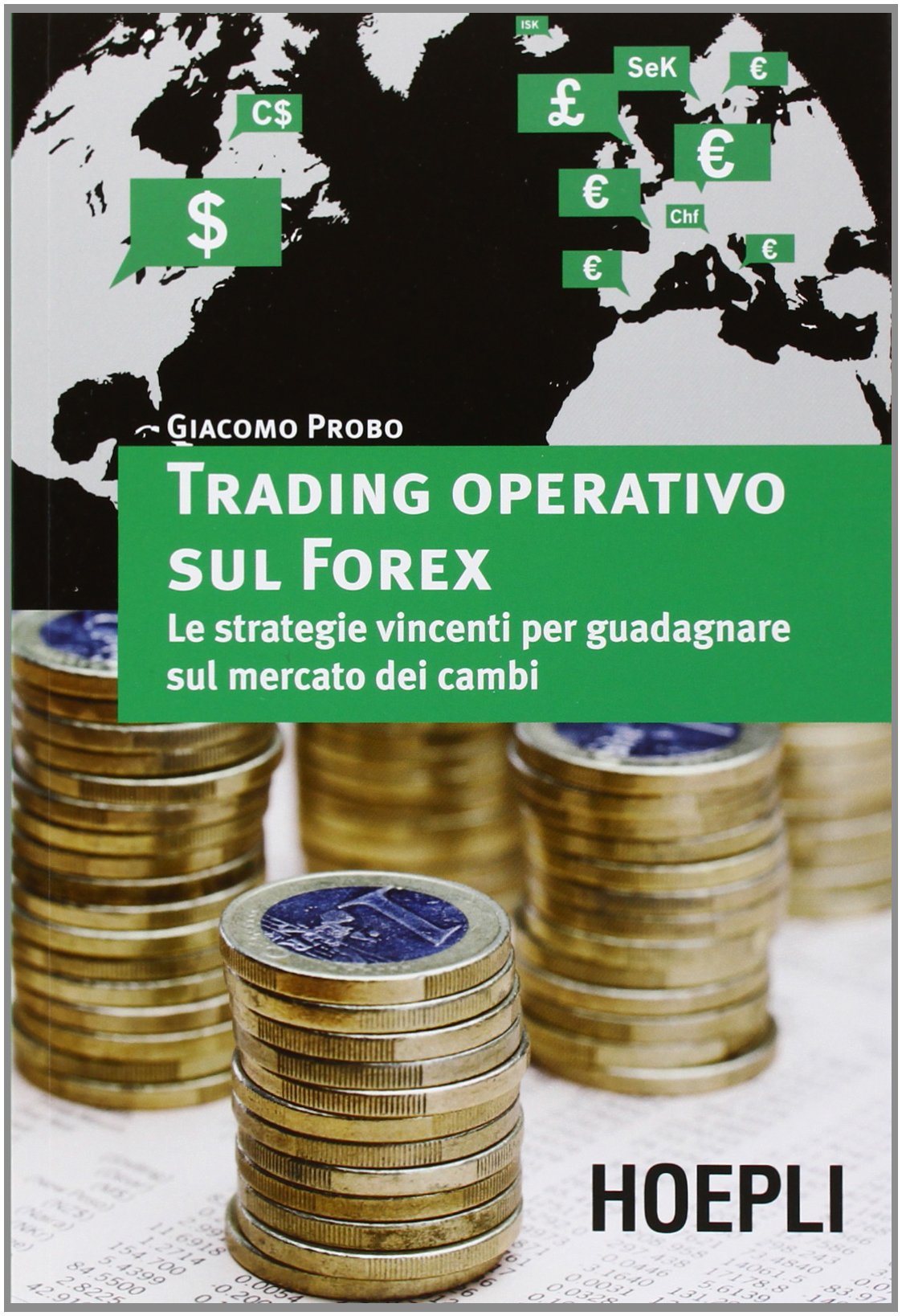 Trading operativo sul Forex. Le strategie vincenti per guadagnare sul mercato dei cambi (Marketing e management) Business & Technology