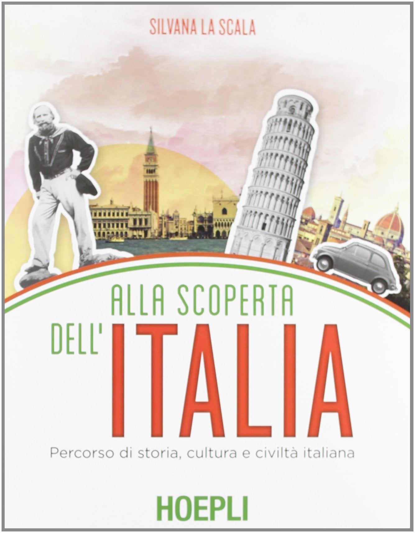 Alla scoperta dell'Italia. Percorso di storia, cultura e civiltà italiana Foreign Languages ​​& Dictionaries