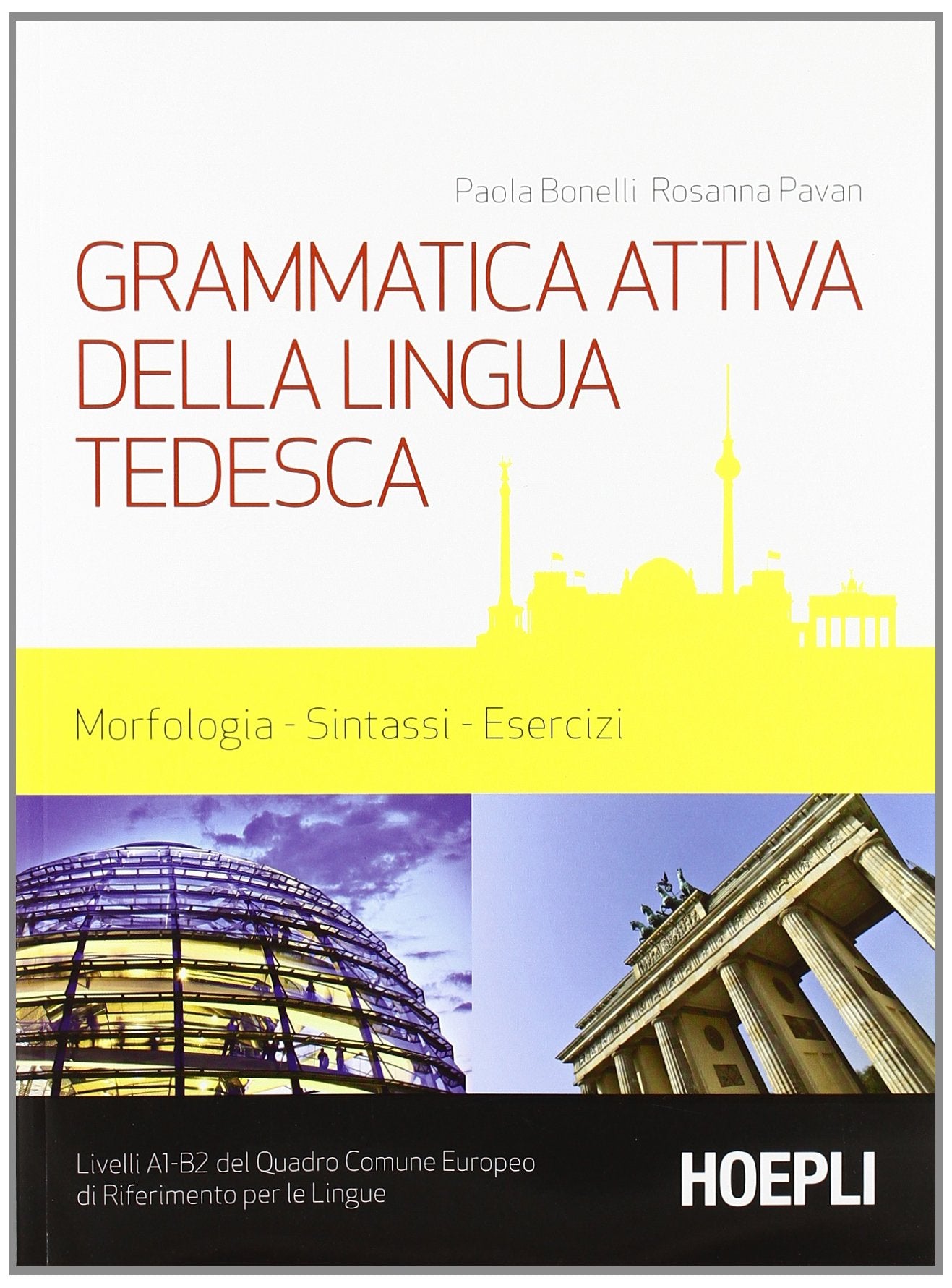 Grammatica attiva della lingua tedesca. Morfologia, sintassi, esercizi. Livelli A1-B2 del quadro comune Europeo di riferimento per le lingue Learning & Reference
