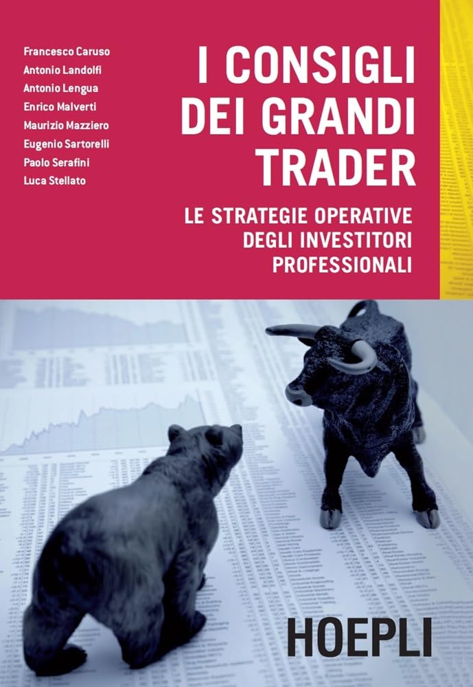 I consigli dei grandi trader. Le strategie operative degli investitori professionali Business, Finance & Career