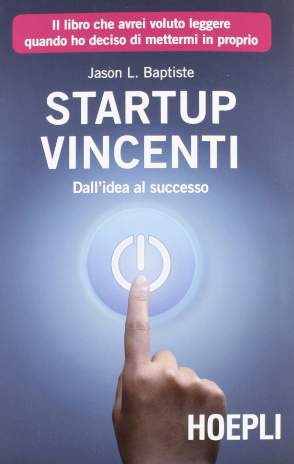 Start Up vincenti. Dall'idea al successo book