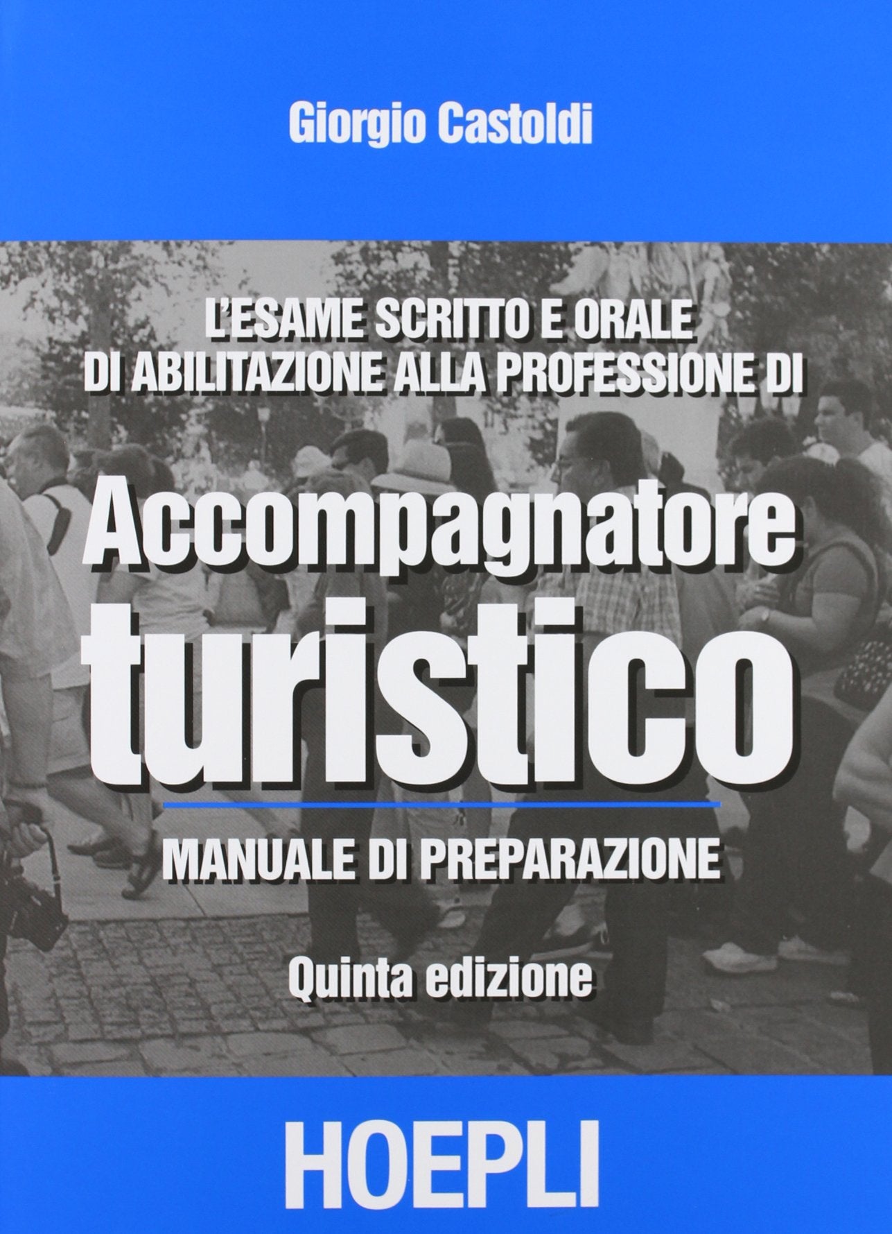 L'esame scritto e orale di abilitazione alla professione di accompagnatore turistico. Manuale di preparazione book