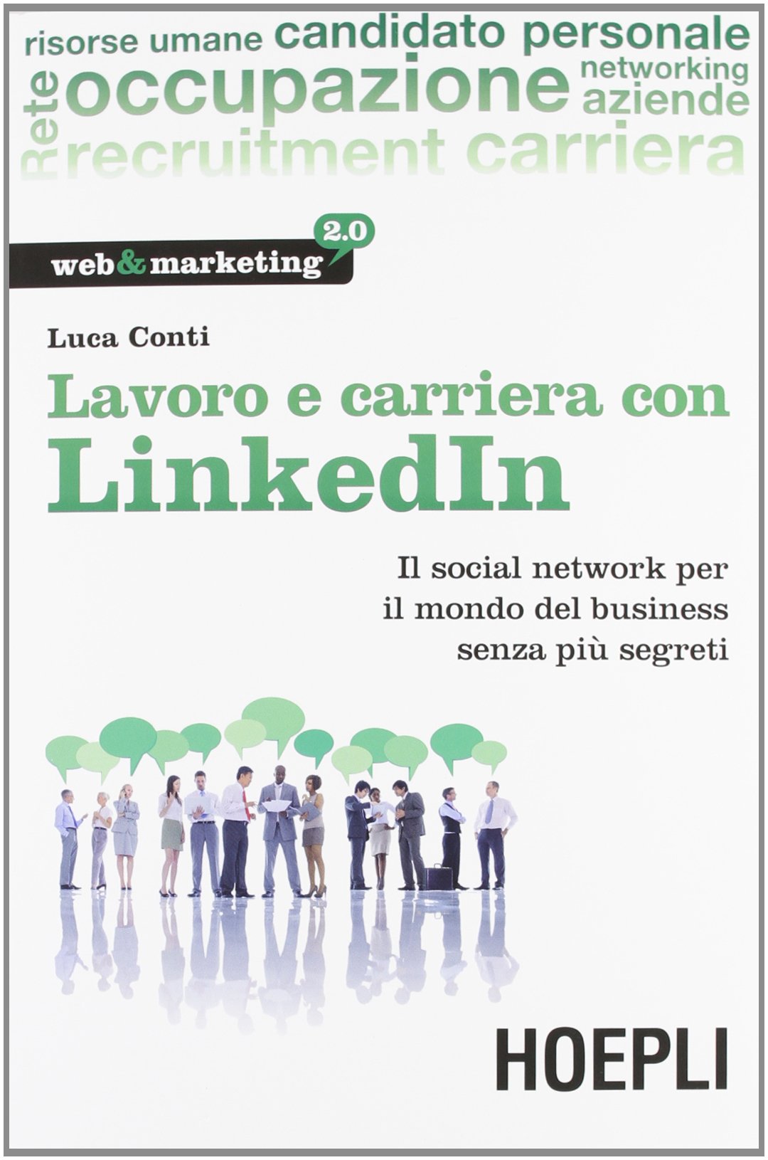 Lavoro e carriera con LinkedIn. Il social network per il mondo del business senza più segreti book