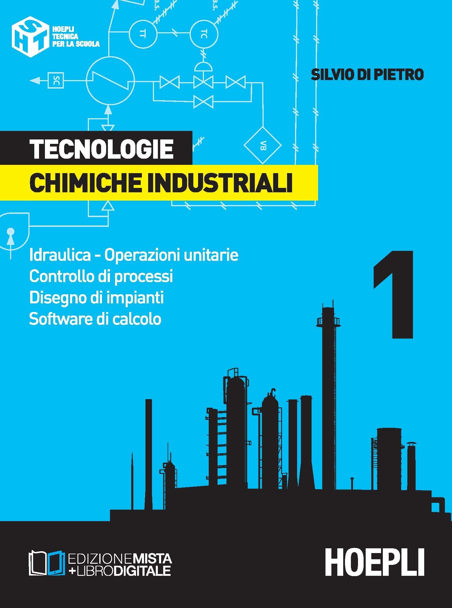 Tecnologie chimiche industriali. Per gli Ist. Tecnici e per gli Ist. Professionali. Idraulica. Operazioni unitarie. Controllo di processi. Disegno di impianti. Software di calcolo (Vol. 1) Study Guides