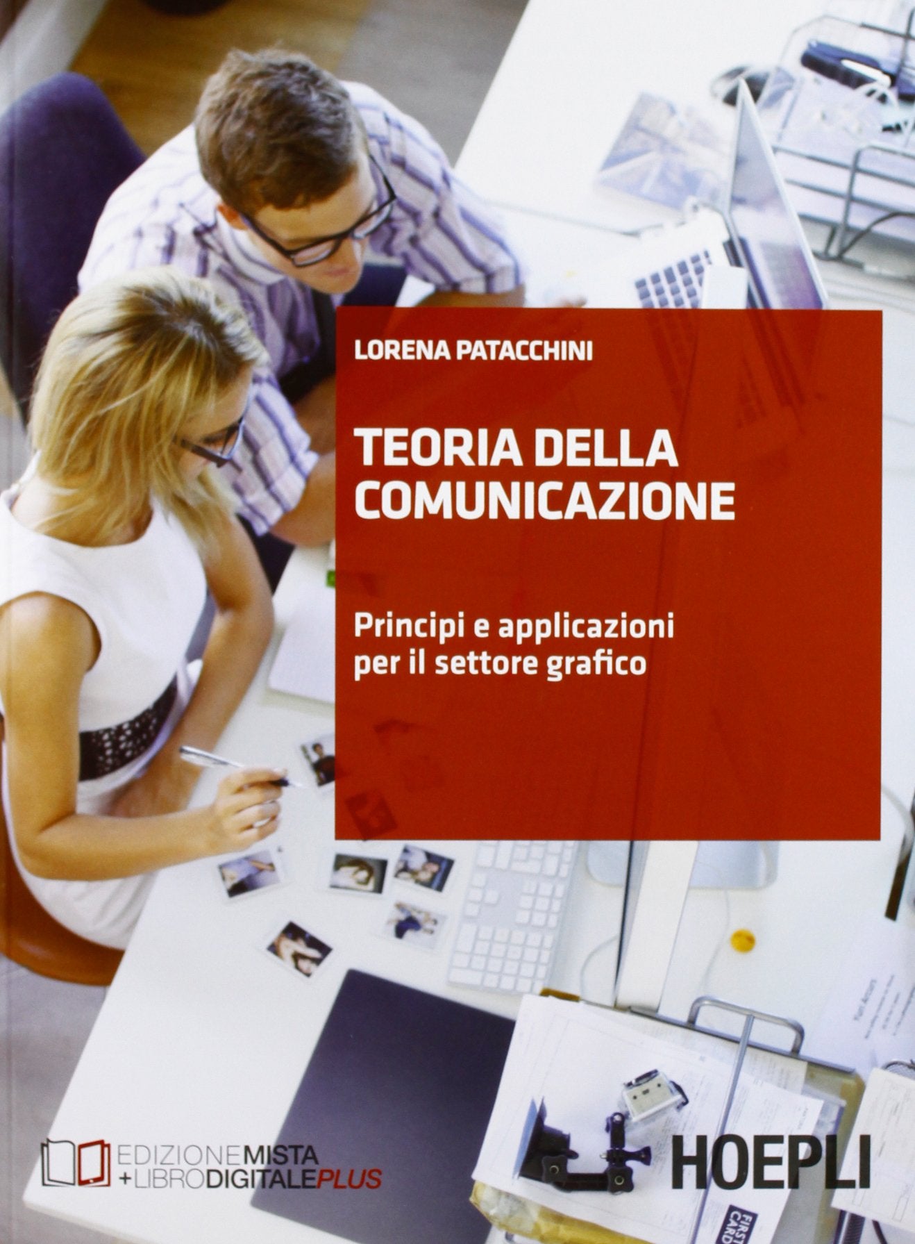 Teoria della comunicazione. Principi e applicazioni per il settore grafico. Per le Scuole superiori book