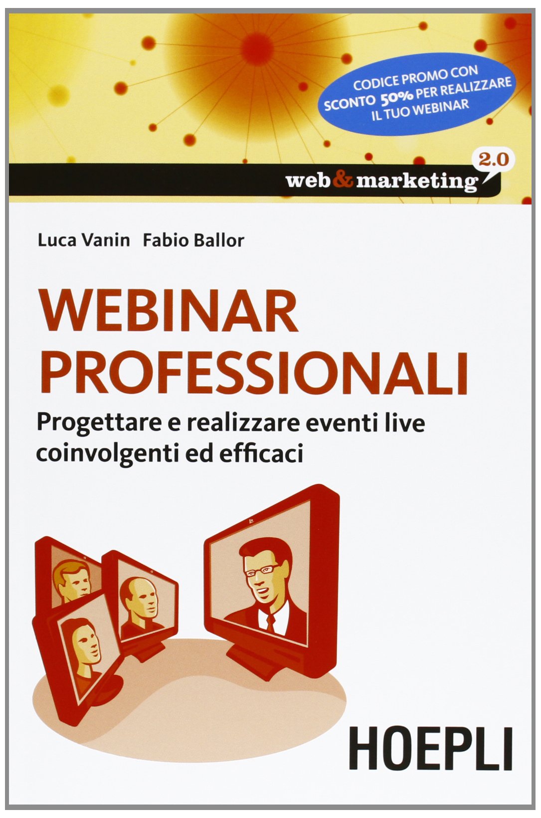 Webinar professionali. Progettare e realizzare eventi live coinvolgenti ed efficaci (Web & marketing 2.0) Business, Finance & Career
