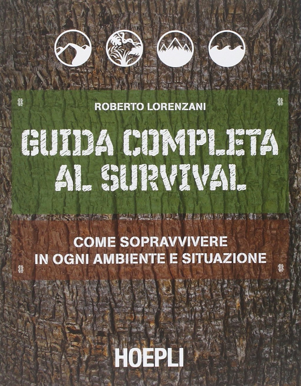 Guida completa al survival. Come sopravvivere in ogni ambiente e situazione book