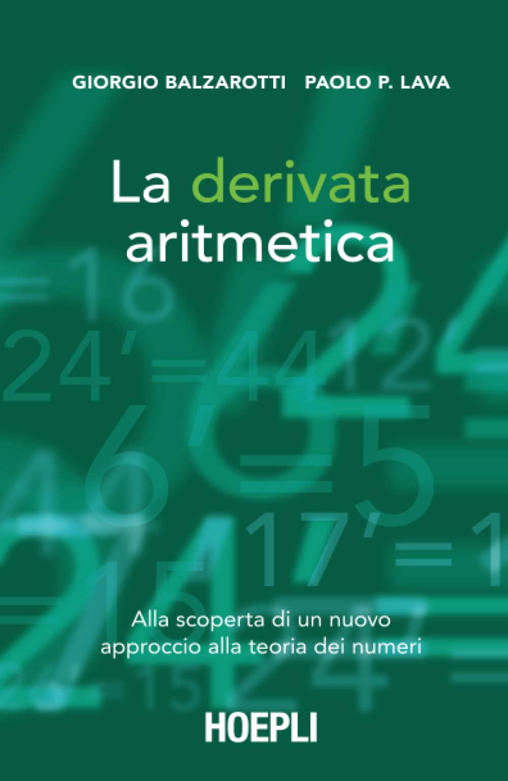 La derivata aritmetica. Alla scoperta di un nuovo approccio alla teoria dei numeri Mathematics