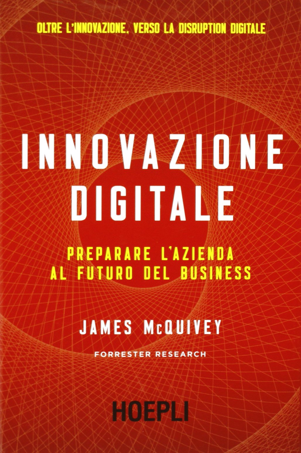 Innovazione digitale. Preparare l'azienda al futuro del business book