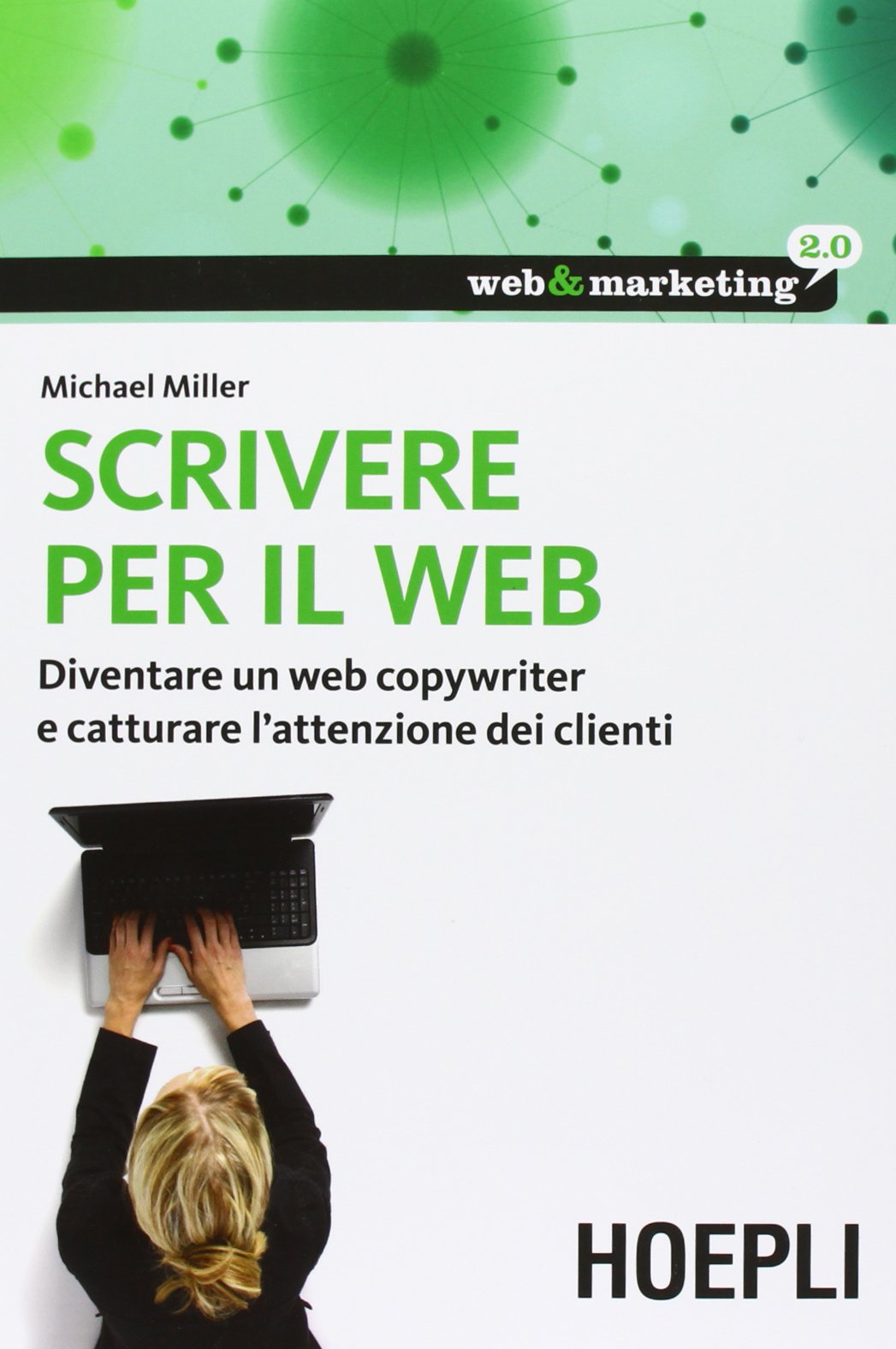 Scrivere per il web. Diventare un web copywriter e catturare l'attenzione dei clienti book