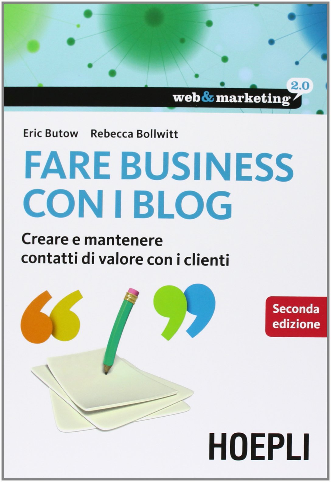 Fare business con i blog. Creare e mantenere contatti di valore con i clienti book
