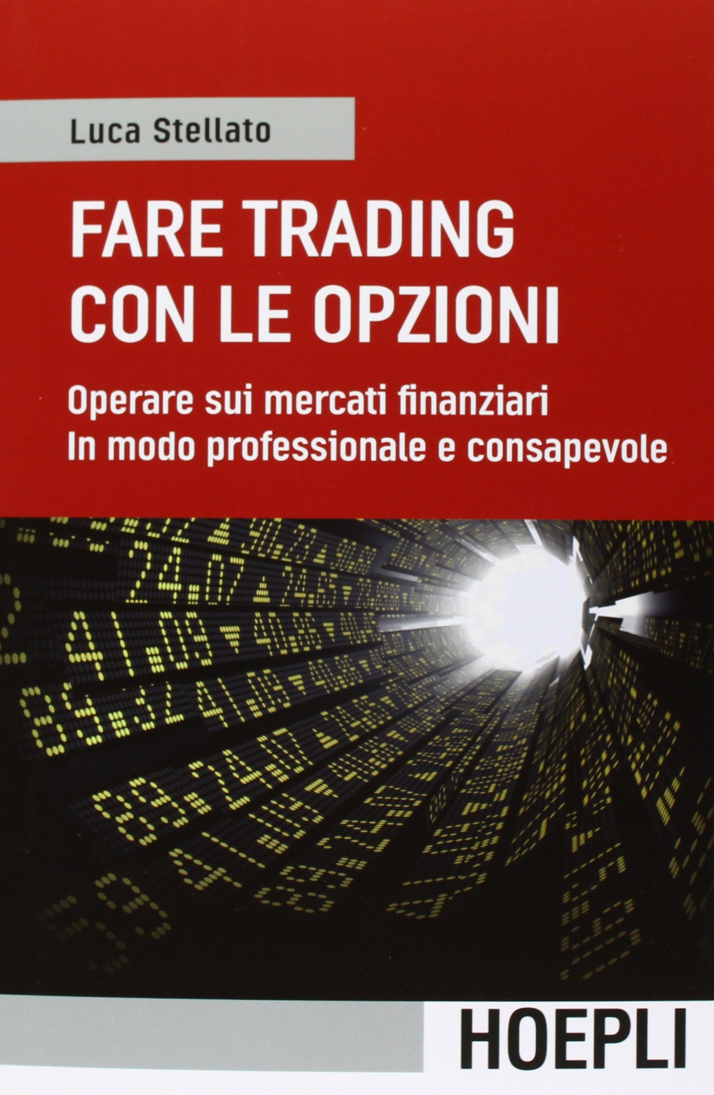Fare trading con le opzioni. Operare sui mercati finanziari in modo professionale e consapevole Business & Technology