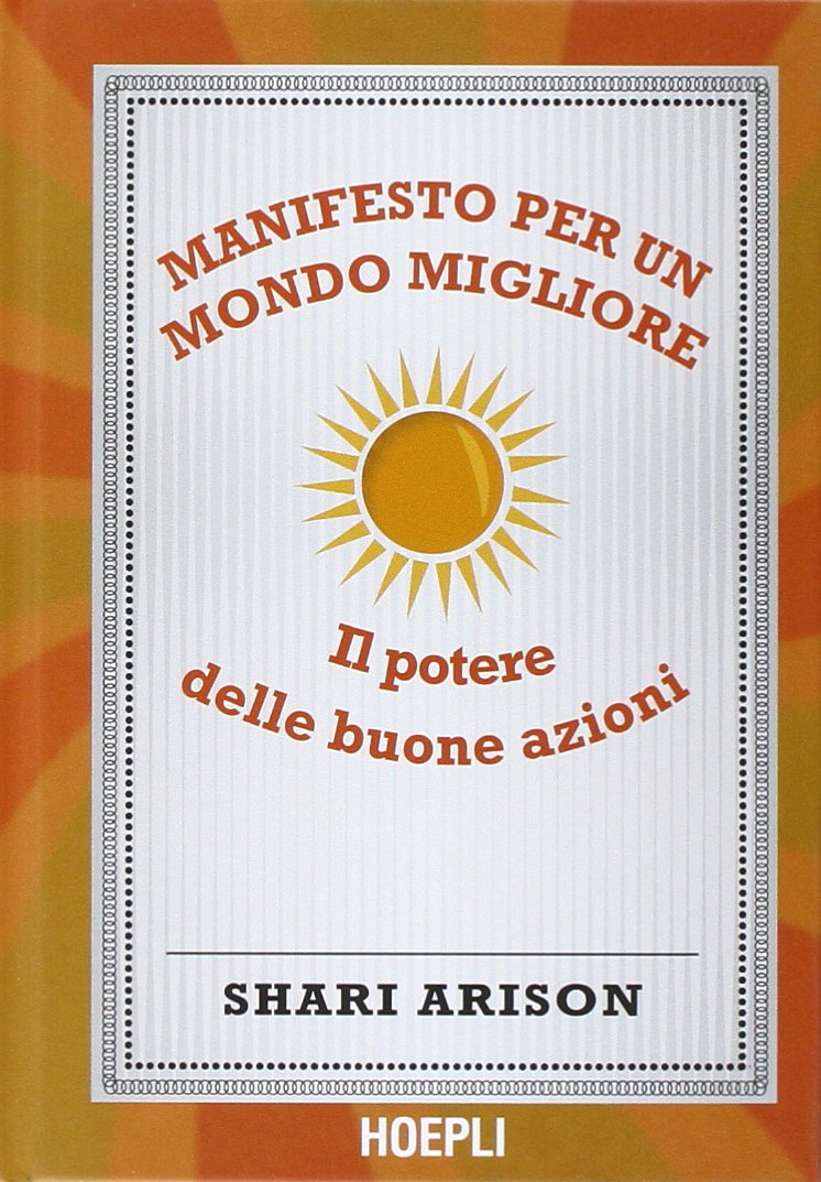 Manifesto per un mondo migliore. Il potere delle buone azioni book