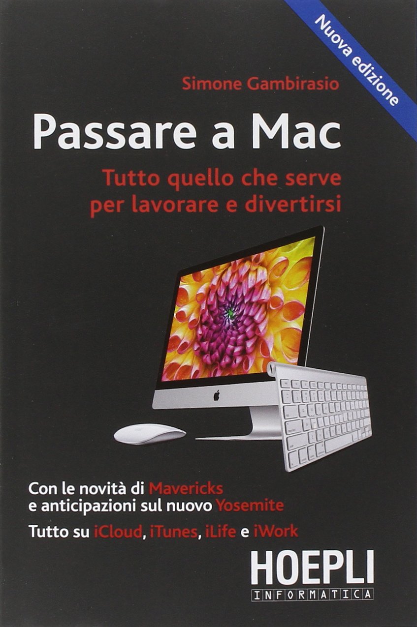 Passare a Mac. Tutto quello che serve per lavorare e divertirsi book