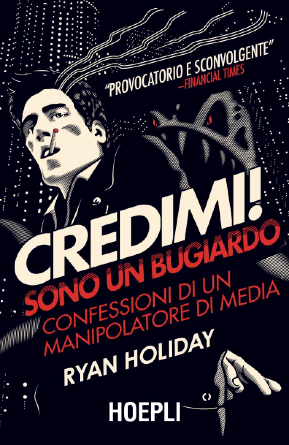 Credimi! Sono un bugiardo: Confessioni di un manipolatore di media book