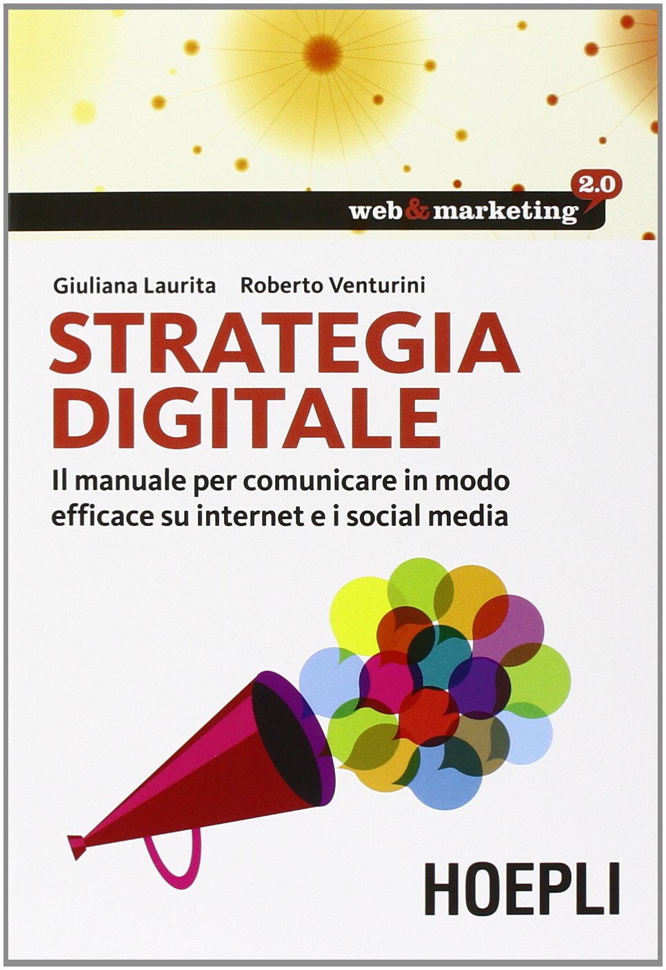 Strategia digitale. Il manuale per comunicare in modo efficace su internet e i social media book