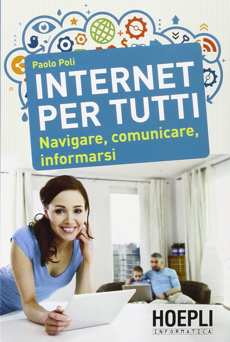 Internet per tutti. Navigare, comunicare, informarsi book