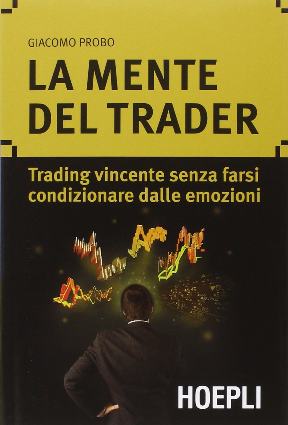 La mente del trader. Trading vincente senza farsi condizionare dalle emozioni Business, Finance & Career
