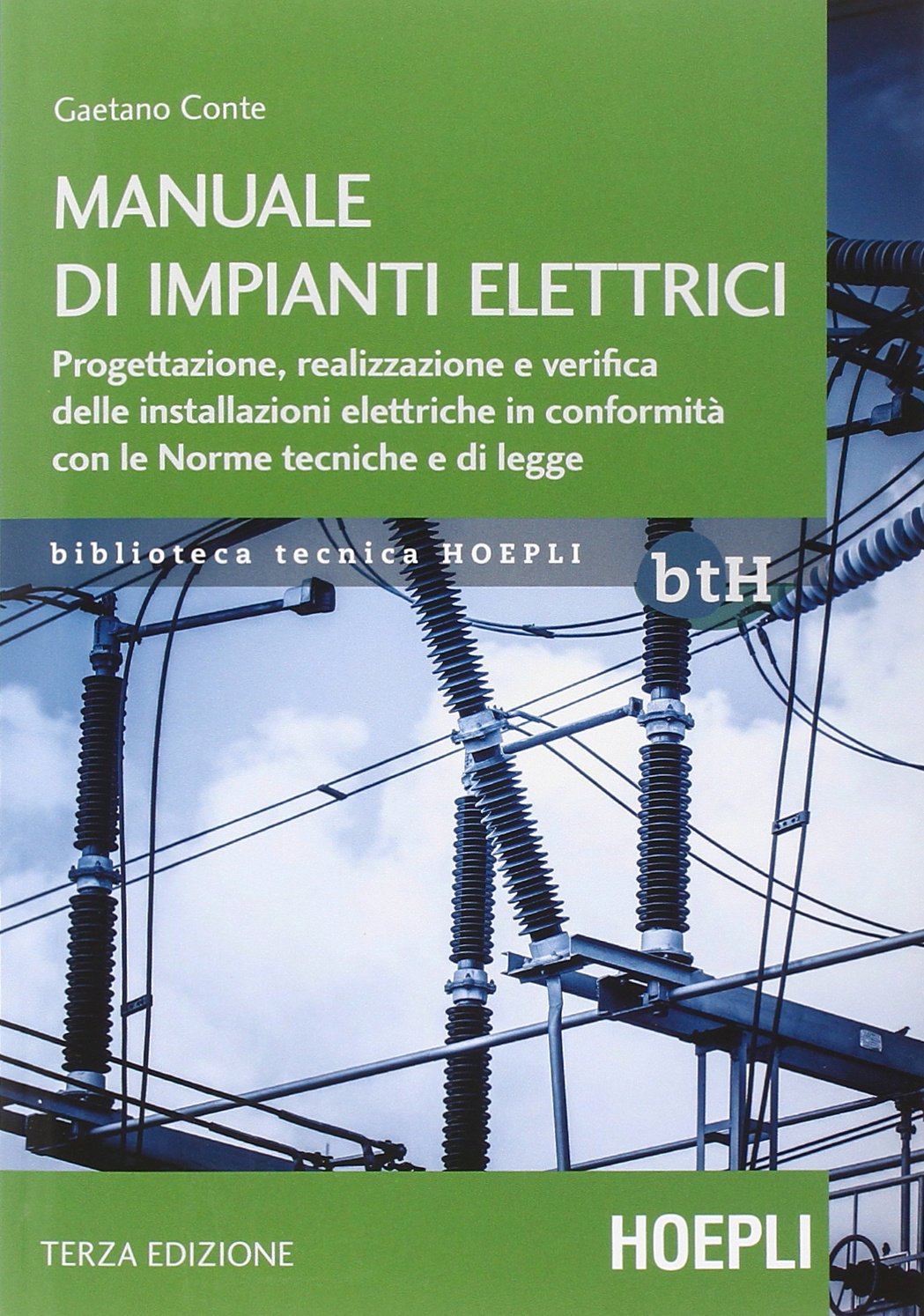 Manuale di impianti elettrici. Progettazione, realizzazione e verifica delle installazioni elettriche in conformità con le norme tecniche e di legge book