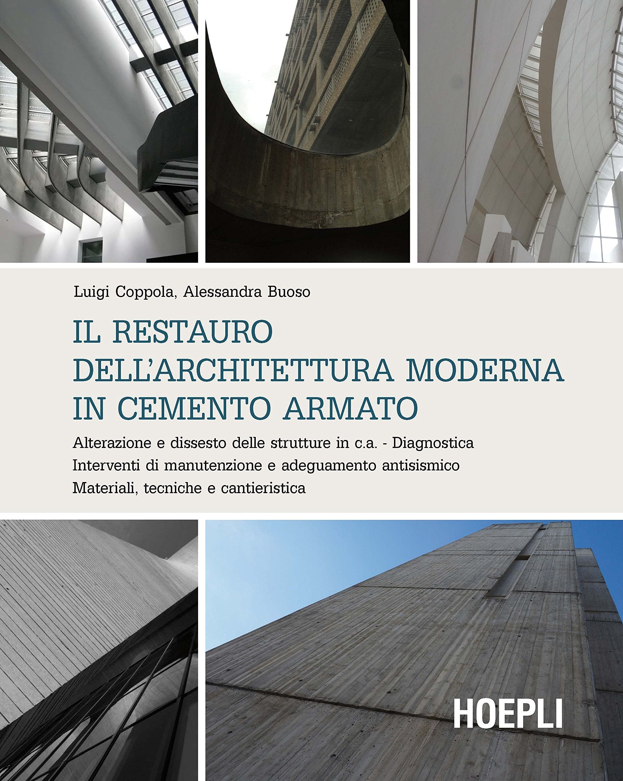 Il restauro dell'architettura moderna in cemento armato. Alterazione e dissesto delle strutture in c.a. Diagnostica. Interventi di manutenzione e adeguamento... book