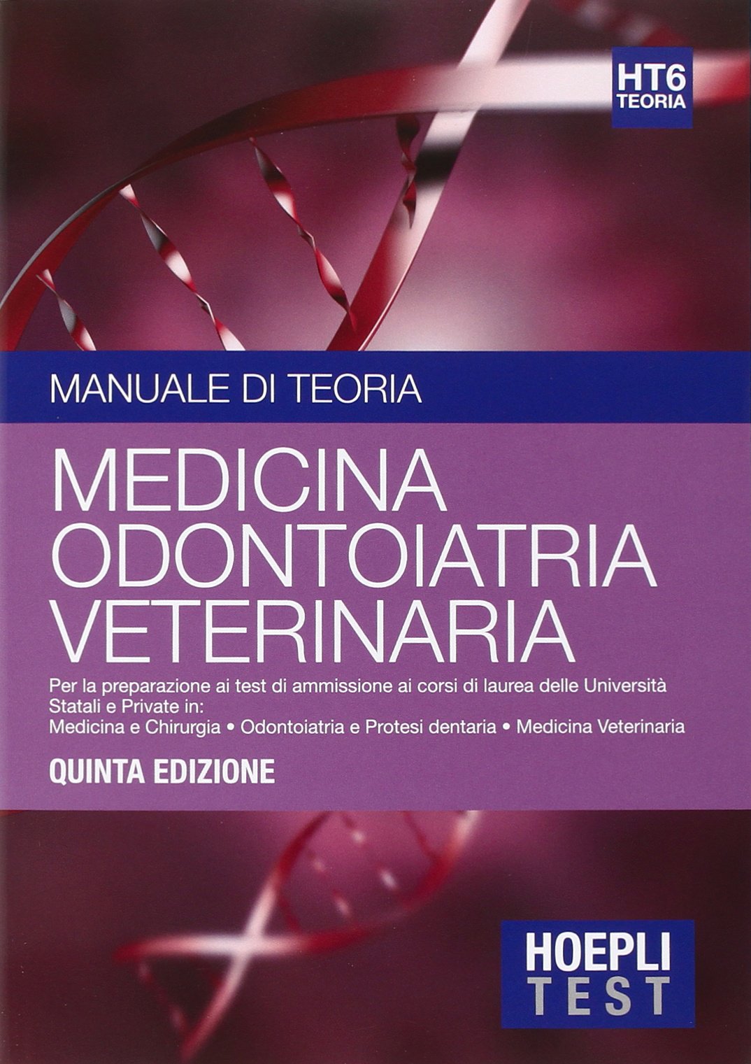 Hoepli test. Manuale di teoria. Per la preparazione ai test di ammissione ai corsi di laurea delle università statali e private. Medicina, odontoiatria, veterinaria (Vol. 6) book