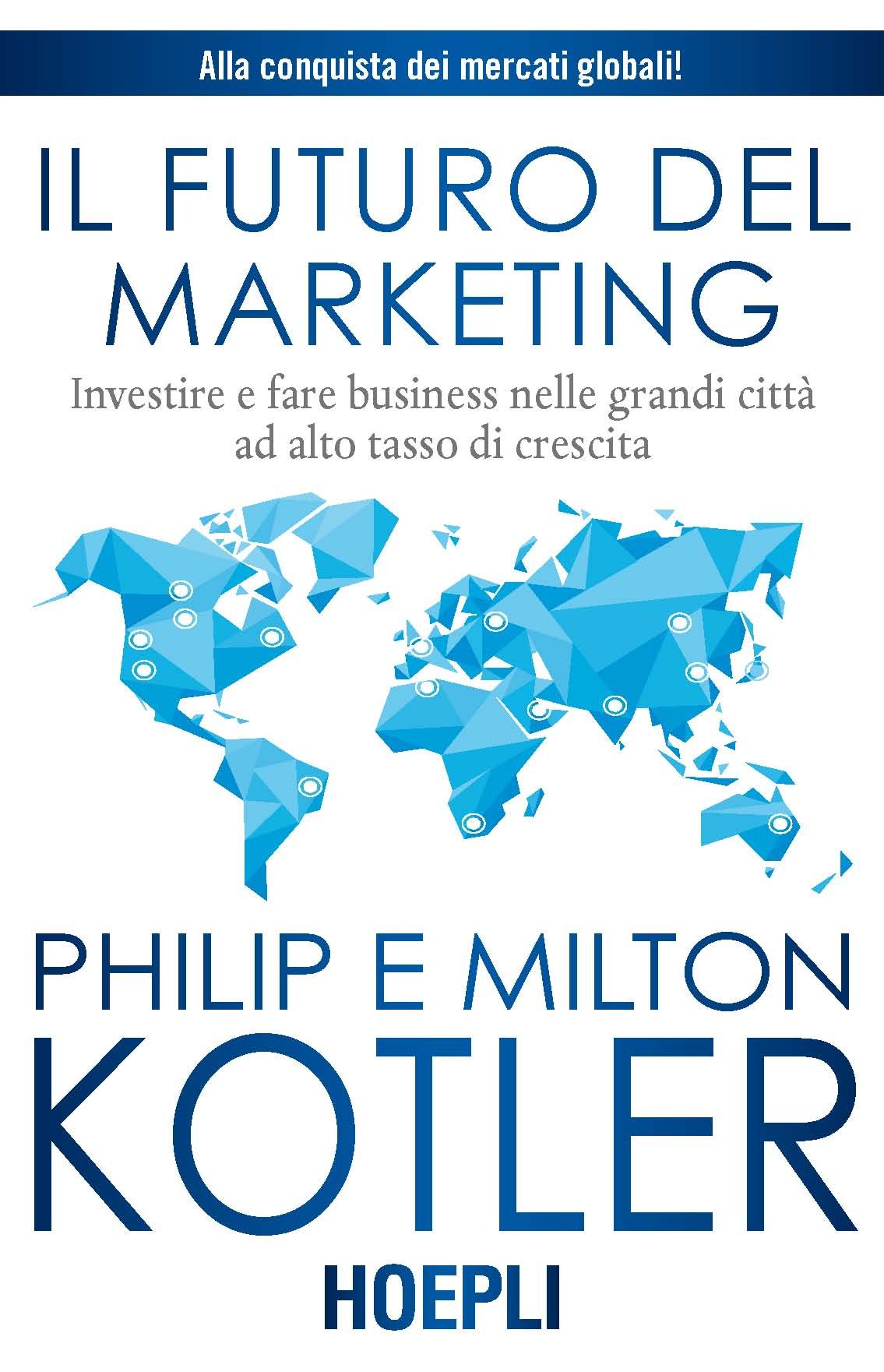 Il futuro del marketing. Investire e fare business nelle grandi città ad alto tasso di crescita book