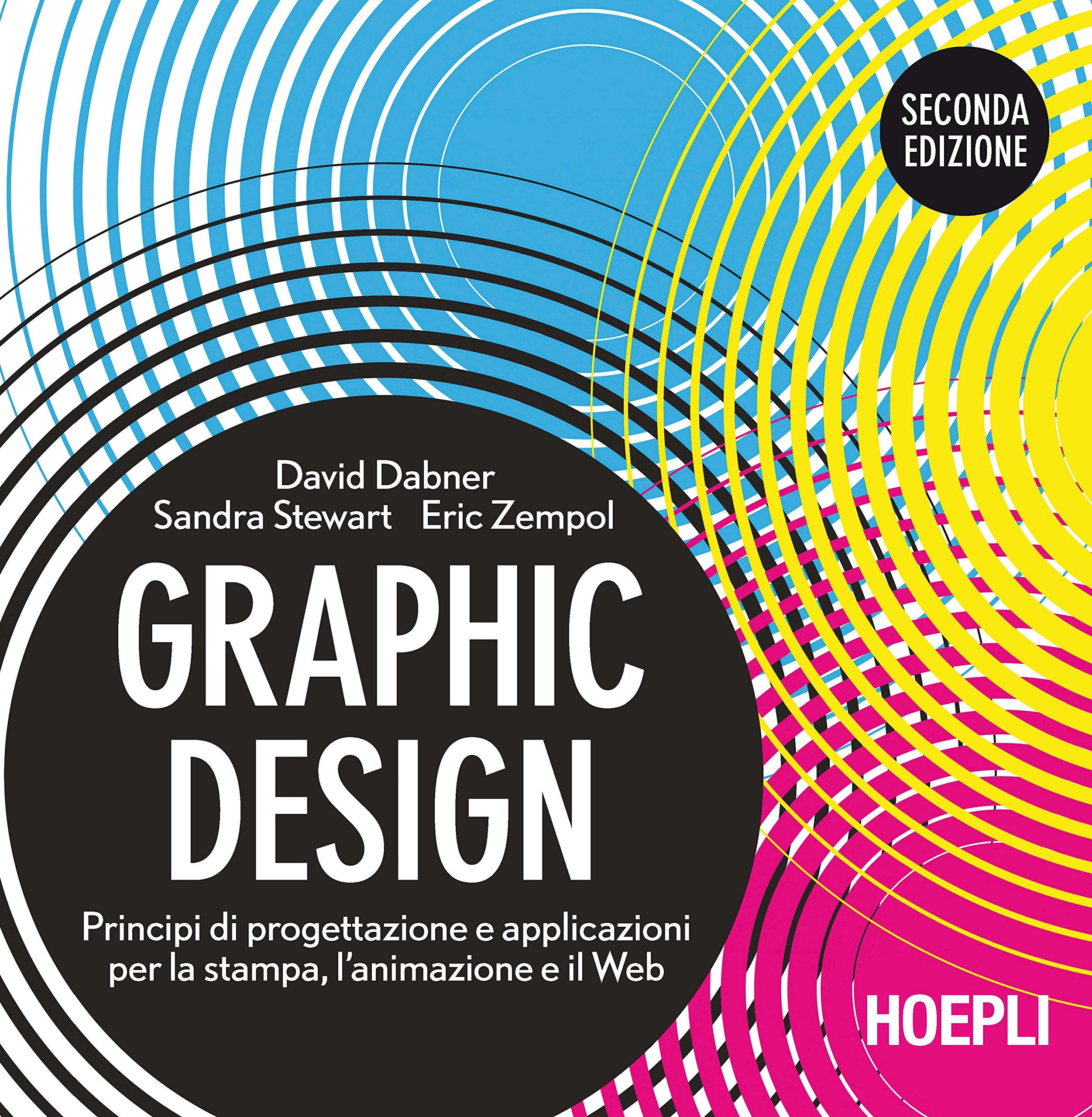 Graphic design. Principi di progettazione e applicazioni per la stampa, l'animazione e il Web book