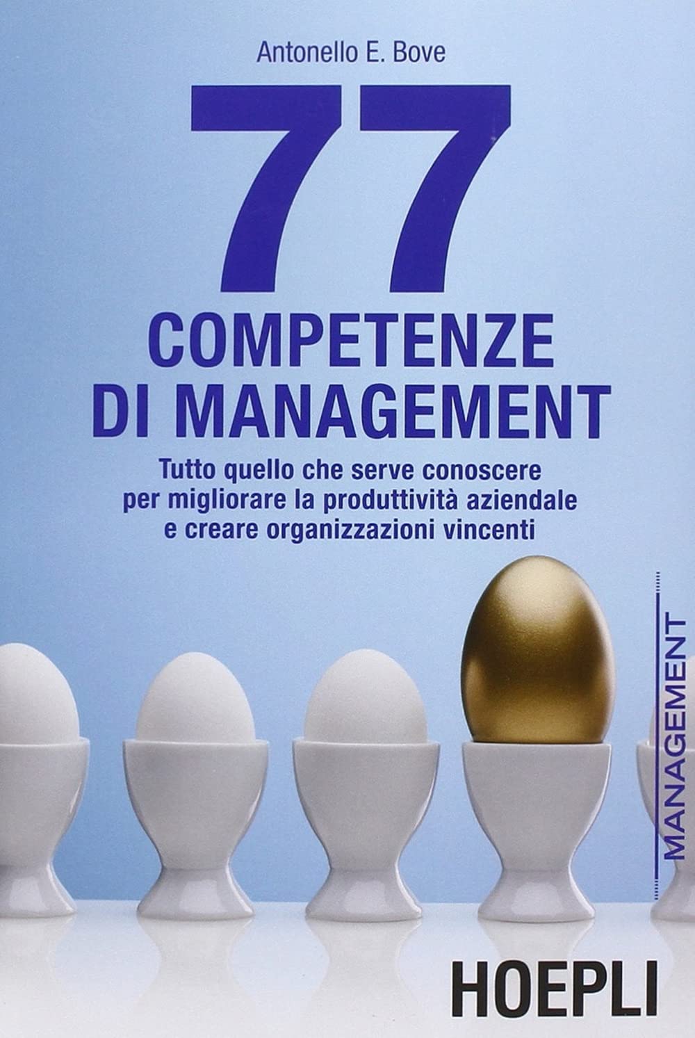 77 competenze di management: Tutto quello che serve conoscere per migliorare la produttività aziendale e creare organizzazioni vincenti book