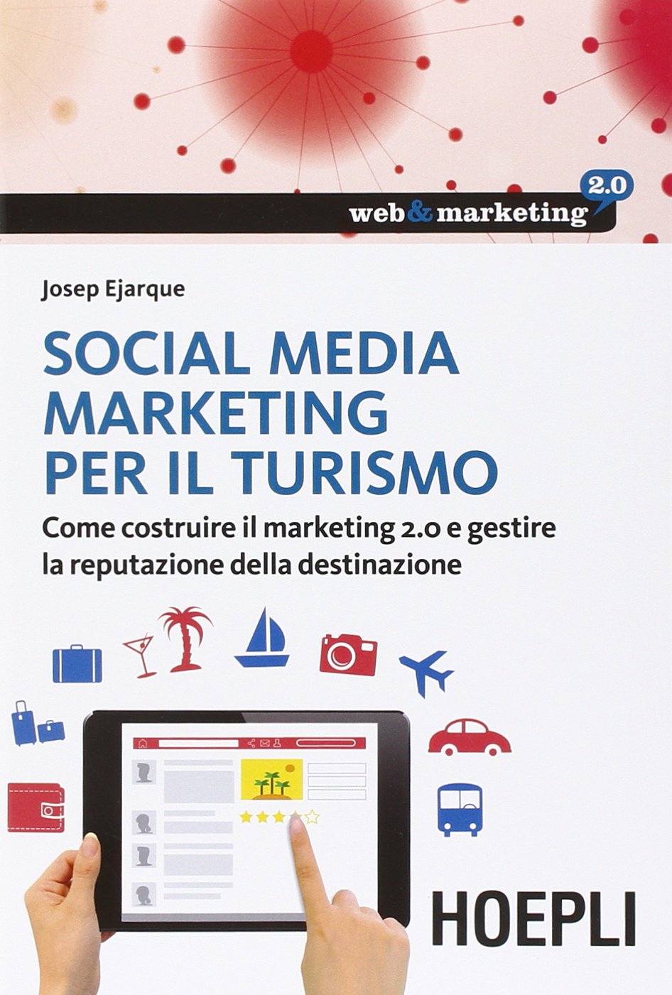 Social Media Marketing per il turismo. Come costruire il marketing 2.0 e gestire la reputazione della destinazione Business, Finance & Career