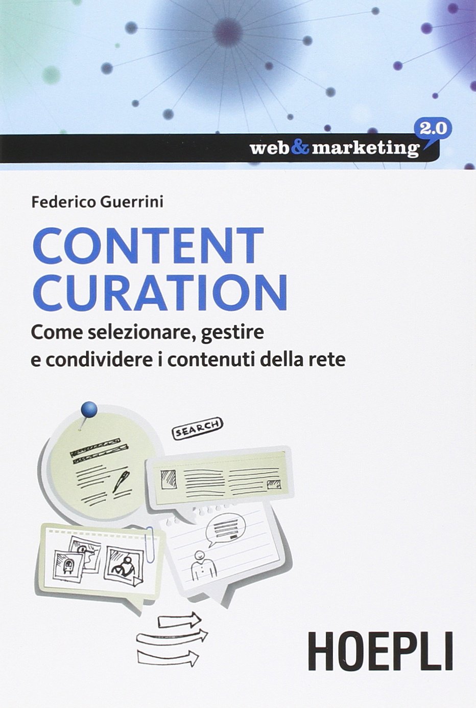 Content Curation. Come selezionare, gestire e condividere i contenuti della rete book
