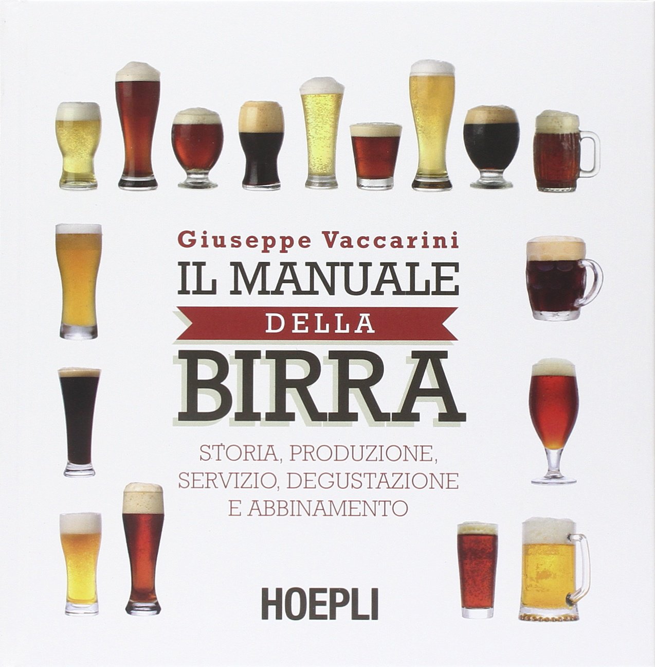 Il manuale della birra. Storia, produzione, servizio, degustazione e abbinamento book