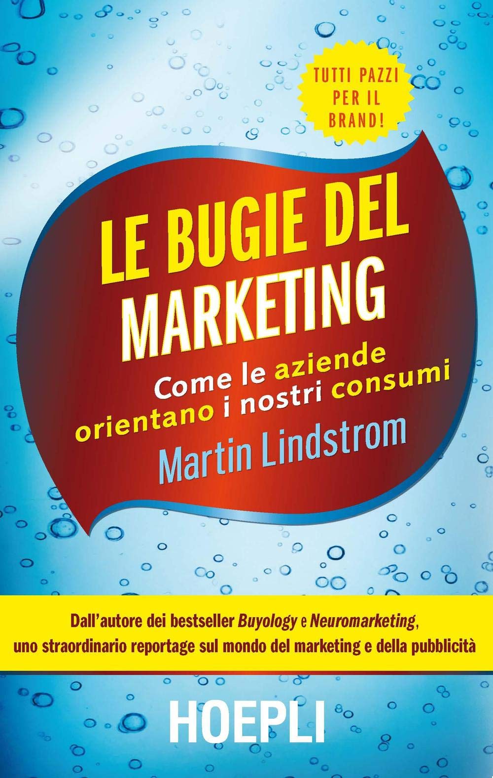 Le bugie del marketing. Come le aziende orientano i nostri consumi Books
