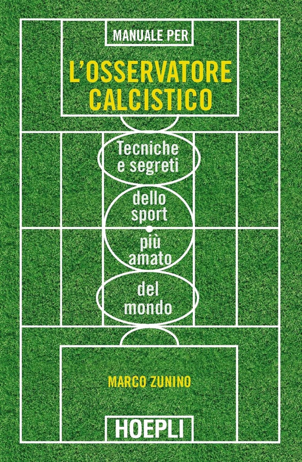 Manuale per l'osservatore calcistico. Tecniche e segreti dello sport più amato del mondo Leisure & Fun