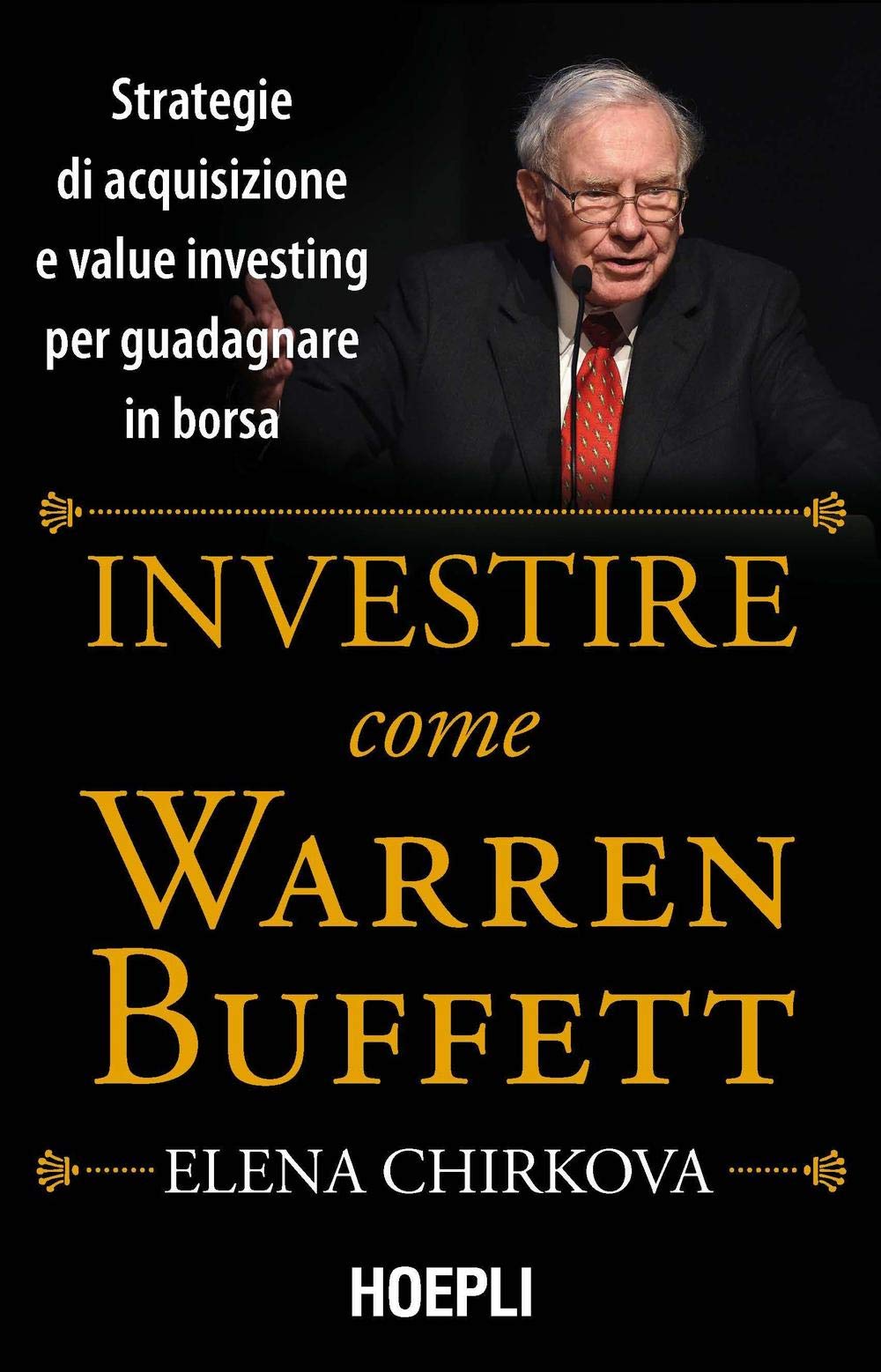 Investire come Warren Buffet. Strategie di acquisizione e value investing per guadagnare in borsa book