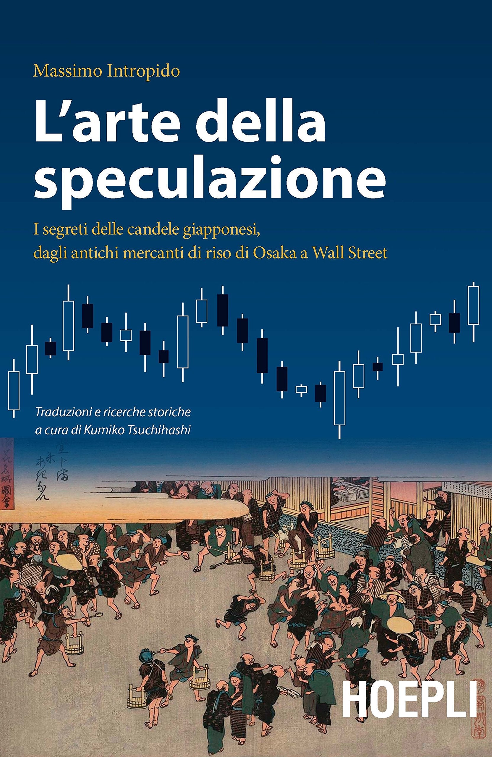 L'arte della speculazione. I segreti delle candele giapponesi, dagli antichi mercanti di riso di Osaka a Wall Street book