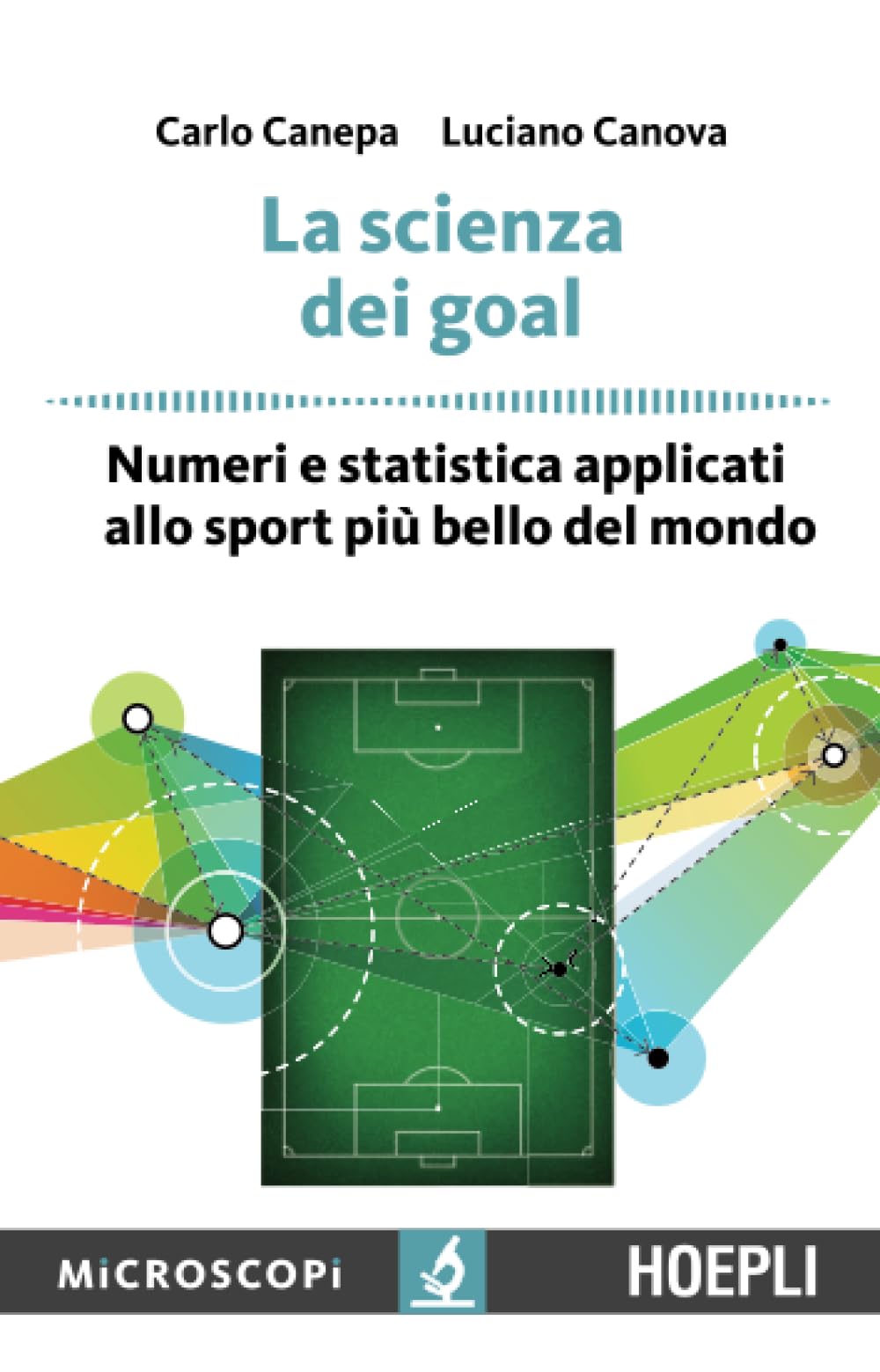 La scienza dei goal: Numeri e statistica applicati allo sport più bello del mondo book